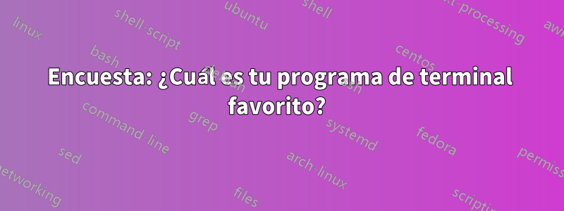 Encuesta: ¿Cuál es tu programa de terminal favorito? 