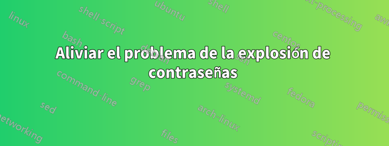 Aliviar el problema de la explosión de contraseñas
