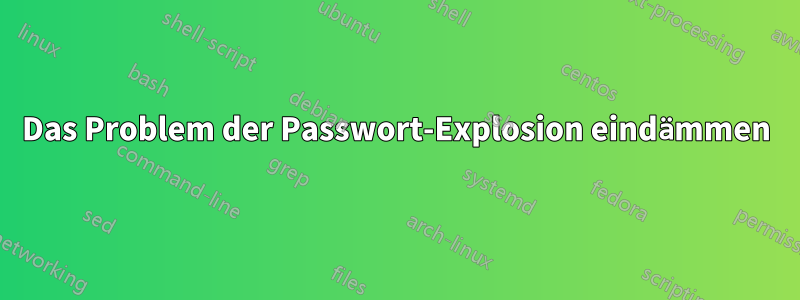Das Problem der Passwort-Explosion eindämmen