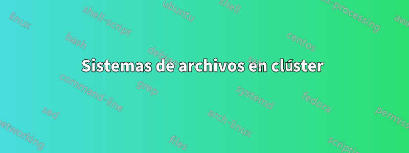 Sistemas de archivos en clúster