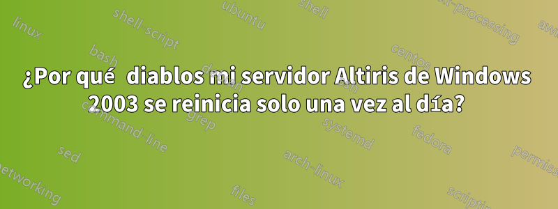 ¿Por qué diablos mi servidor Altiris de Windows 2003 se reinicia solo una vez al día?