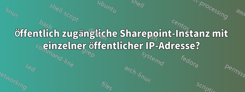 Öffentlich zugängliche Sharepoint-Instanz mit einzelner öffentlicher IP-Adresse?