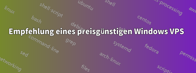 Empfehlung eines preisgünstigen Windows VPS 