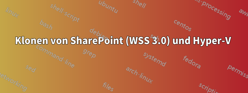 Klonen von SharePoint (WSS 3.0) und Hyper-V