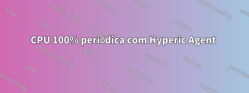 CPU 100% periódica com Hyperic Agent