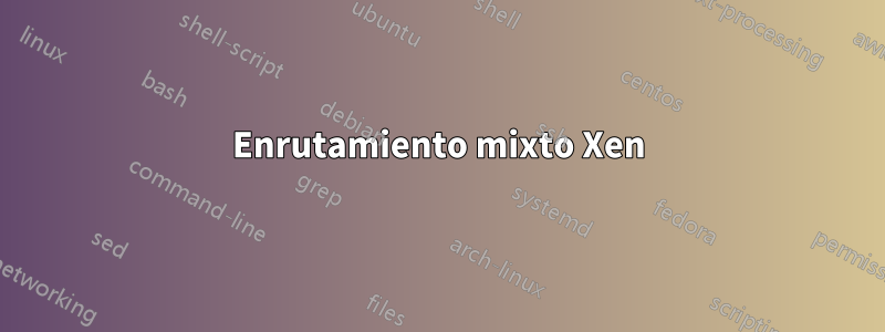 Enrutamiento mixto Xen