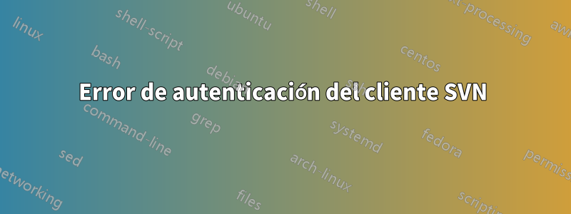 Error de autenticación del cliente SVN