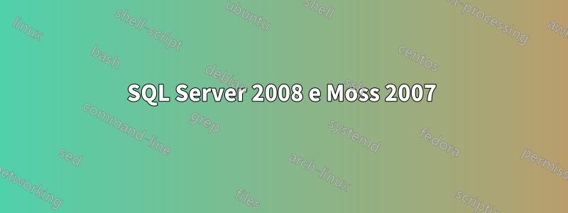 SQL Server 2008 e Moss 2007