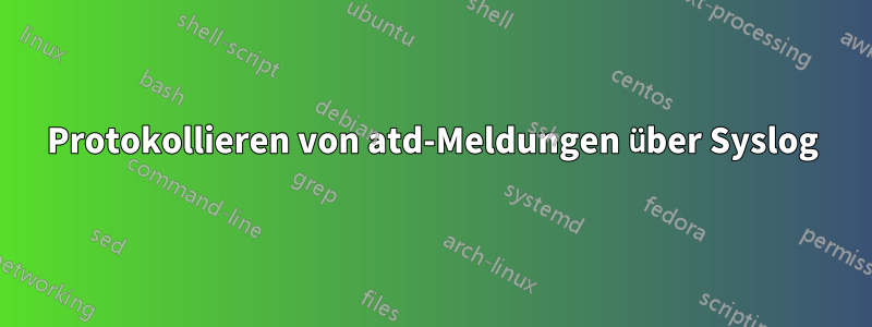 Protokollieren von atd-Meldungen über Syslog