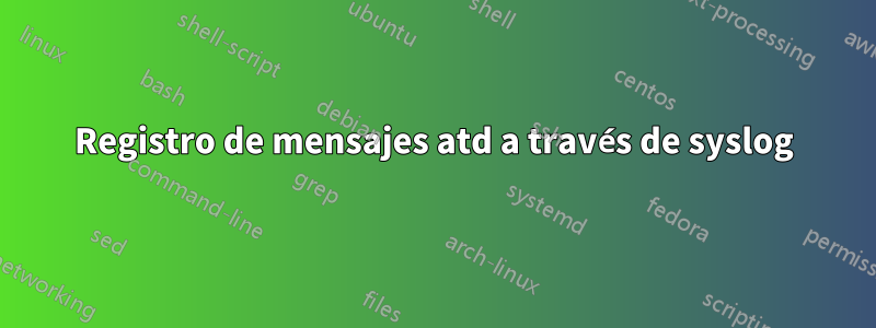 Registro de mensajes atd a través de syslog