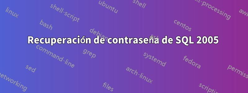 Recuperación de contraseña de SQL 2005