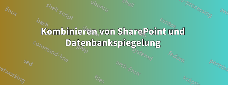 Kombinieren von SharePoint und Datenbankspiegelung