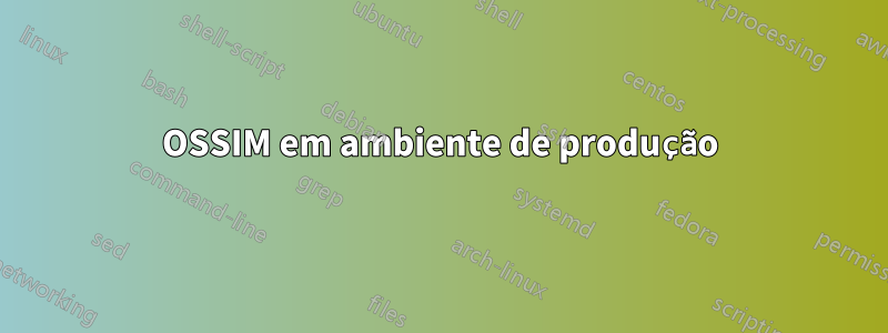 OSSIM em ambiente de produção