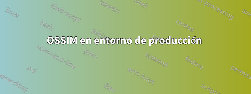 OSSIM en entorno de producción