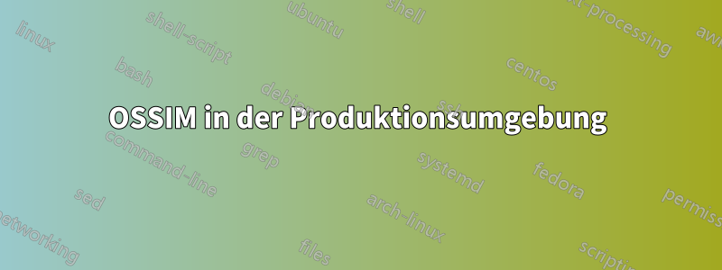 OSSIM in der Produktionsumgebung