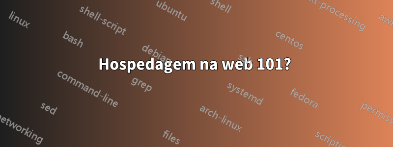 Hospedagem na web 101?