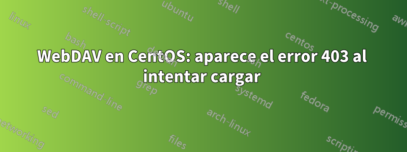 WebDAV en CentOS: aparece el error 403 al intentar cargar