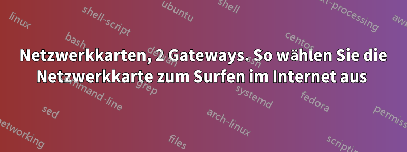 2 Netzwerkkarten, 2 Gateways. So wählen Sie die Netzwerkkarte zum Surfen im Internet aus