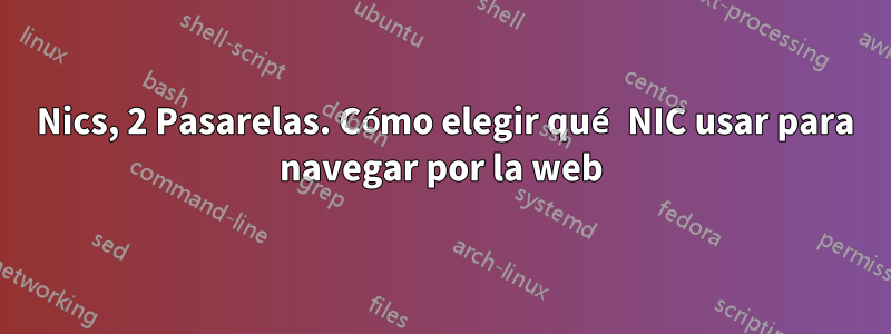2 Nics, 2 Pasarelas. Cómo elegir qué NIC usar para navegar por la web