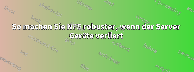 So machen Sie NFS robuster, wenn der Server Geräte verliert