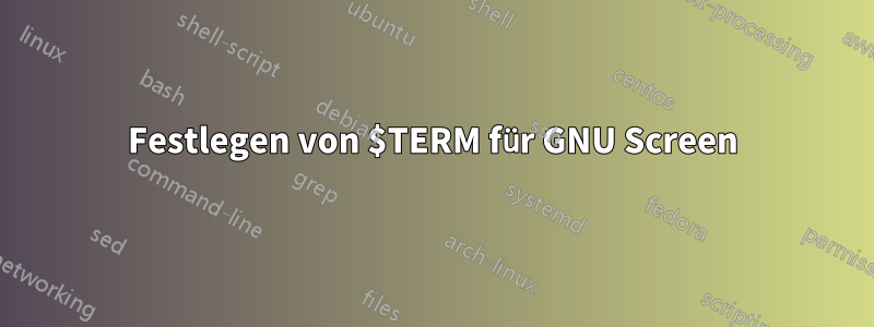 Festlegen von $TERM für GNU Screen