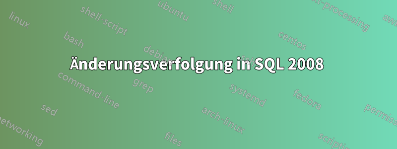 Änderungsverfolgung in SQL 2008