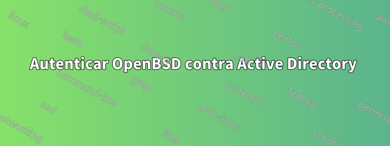 Autenticar OpenBSD contra Active Directory