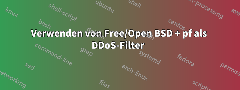 Verwenden von Free/Open BSD + pf als DDoS-Filter 