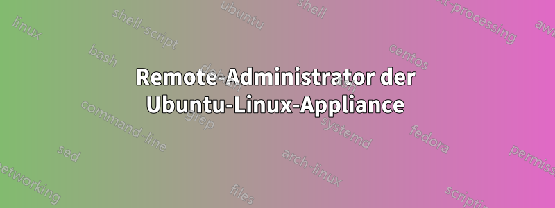 Remote-Administrator der Ubuntu-Linux-Appliance