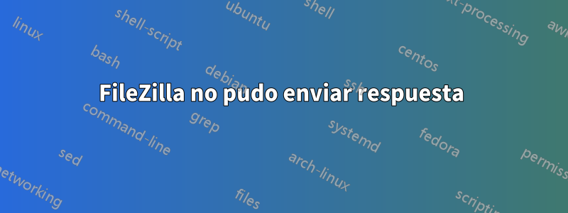 FileZilla no pudo enviar respuesta