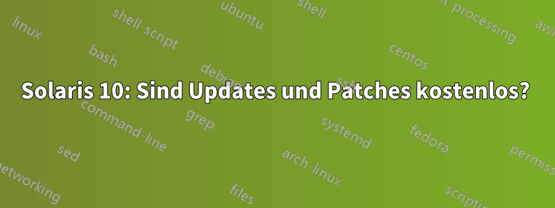 Solaris 10: Sind Updates und Patches kostenlos?