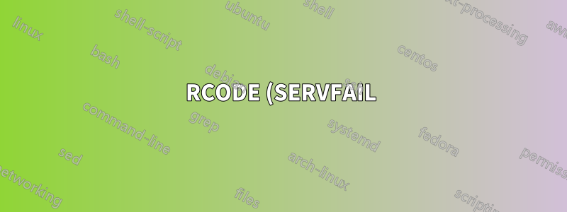 RCODE (SERVFAIL) inesperado causando falha na ligação?