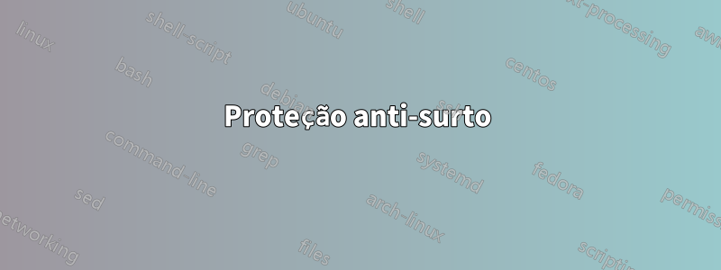Proteção anti-surto