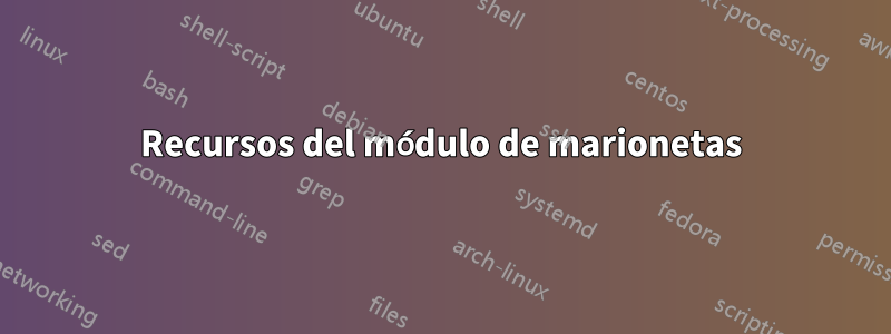 Recursos del módulo de marionetas