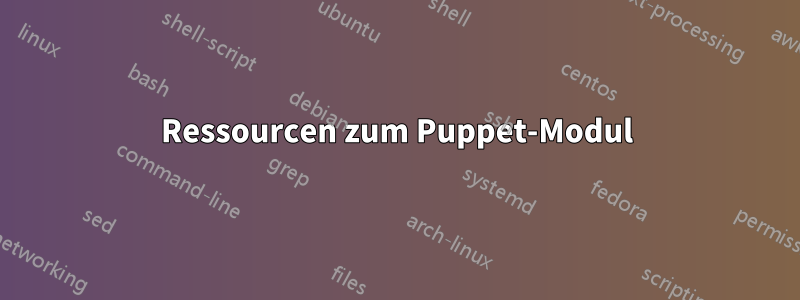 Ressourcen zum Puppet-Modul