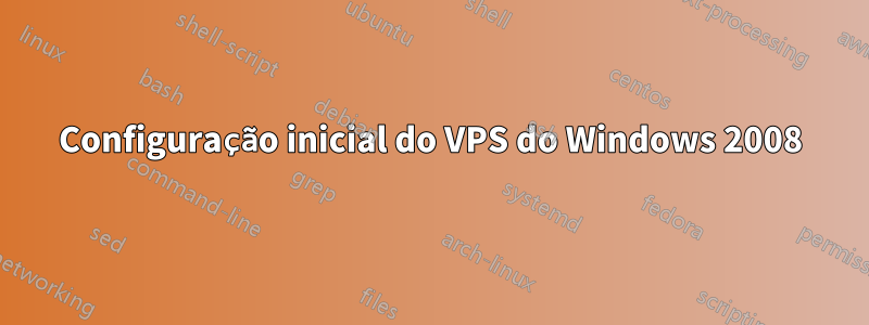 Configuração inicial do VPS do Windows 2008
