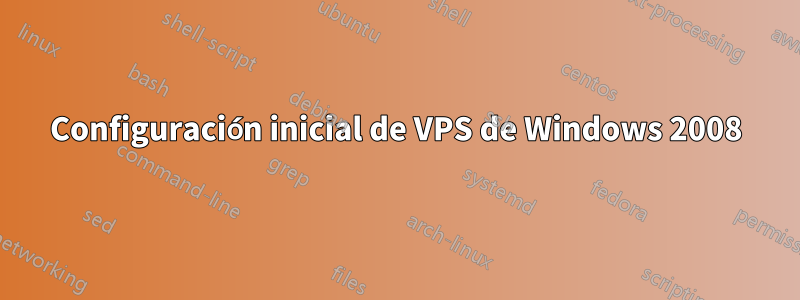 Configuración inicial de VPS de Windows 2008