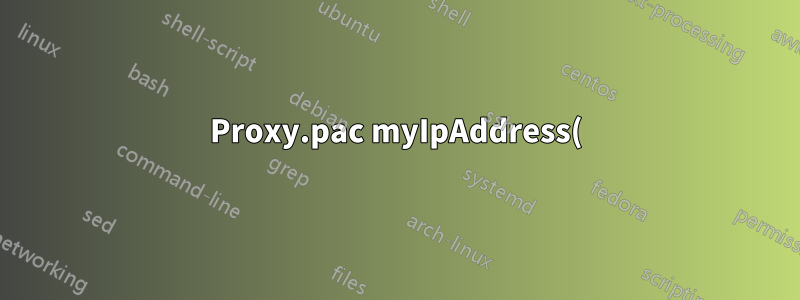 Proxy.pac myIpAddress()는 이더넷 어댑터가 아닌 로컬 주소를 반환합니다.