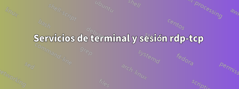 Servicios de terminal y sesión rdp-tcp