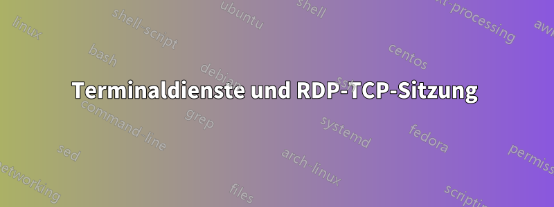 Terminaldienste und RDP-TCP-Sitzung