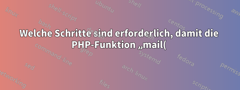 Welche Schritte sind erforderlich, damit die PHP-Funktion „mail()“ auf einem Ubuntu-Server funktioniert?