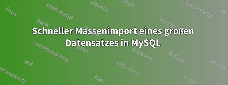 Schneller Massenimport eines großen Datensatzes in MySQL