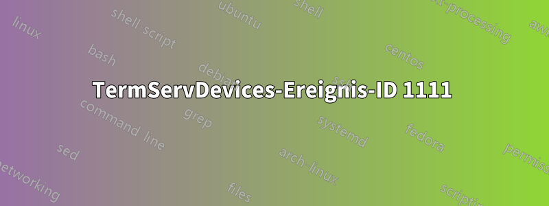 TermServDevices-Ereignis-ID 1111