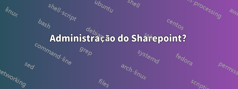 Administração do Sharepoint?