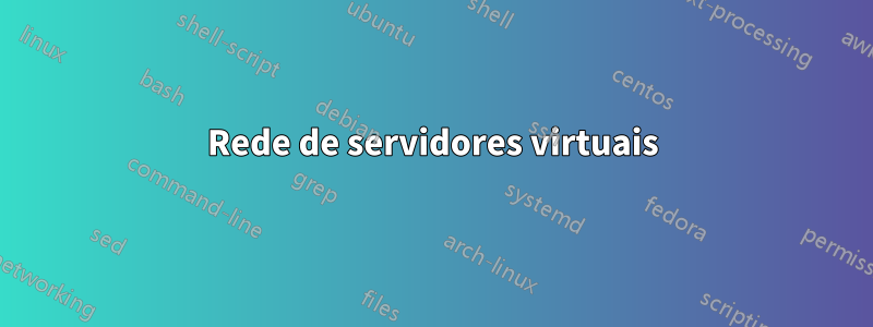 Rede de servidores virtuais