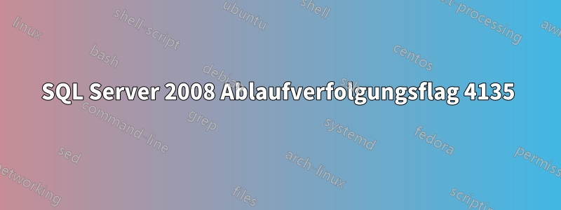 SQL Server 2008 Ablaufverfolgungsflag 4135