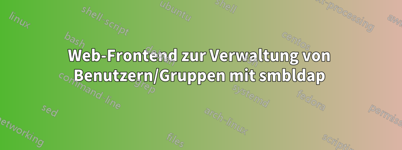 Web-Frontend zur Verwaltung von Benutzern/Gruppen mit smbldap