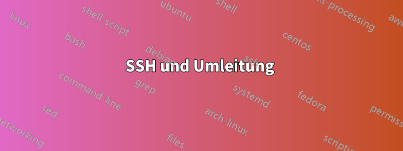 SSH und Umleitung