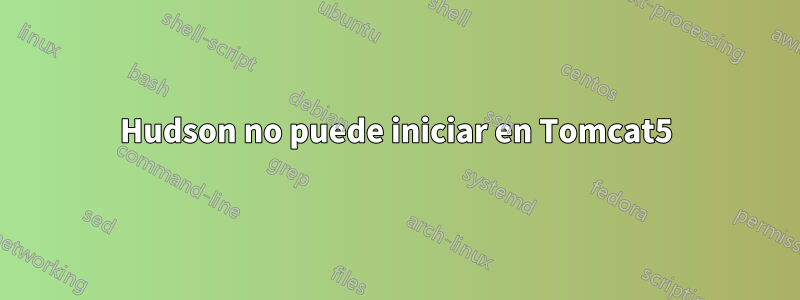 Hudson no puede iniciar en Tomcat5