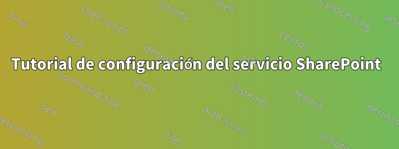 Tutorial de configuración del servicio SharePoint 